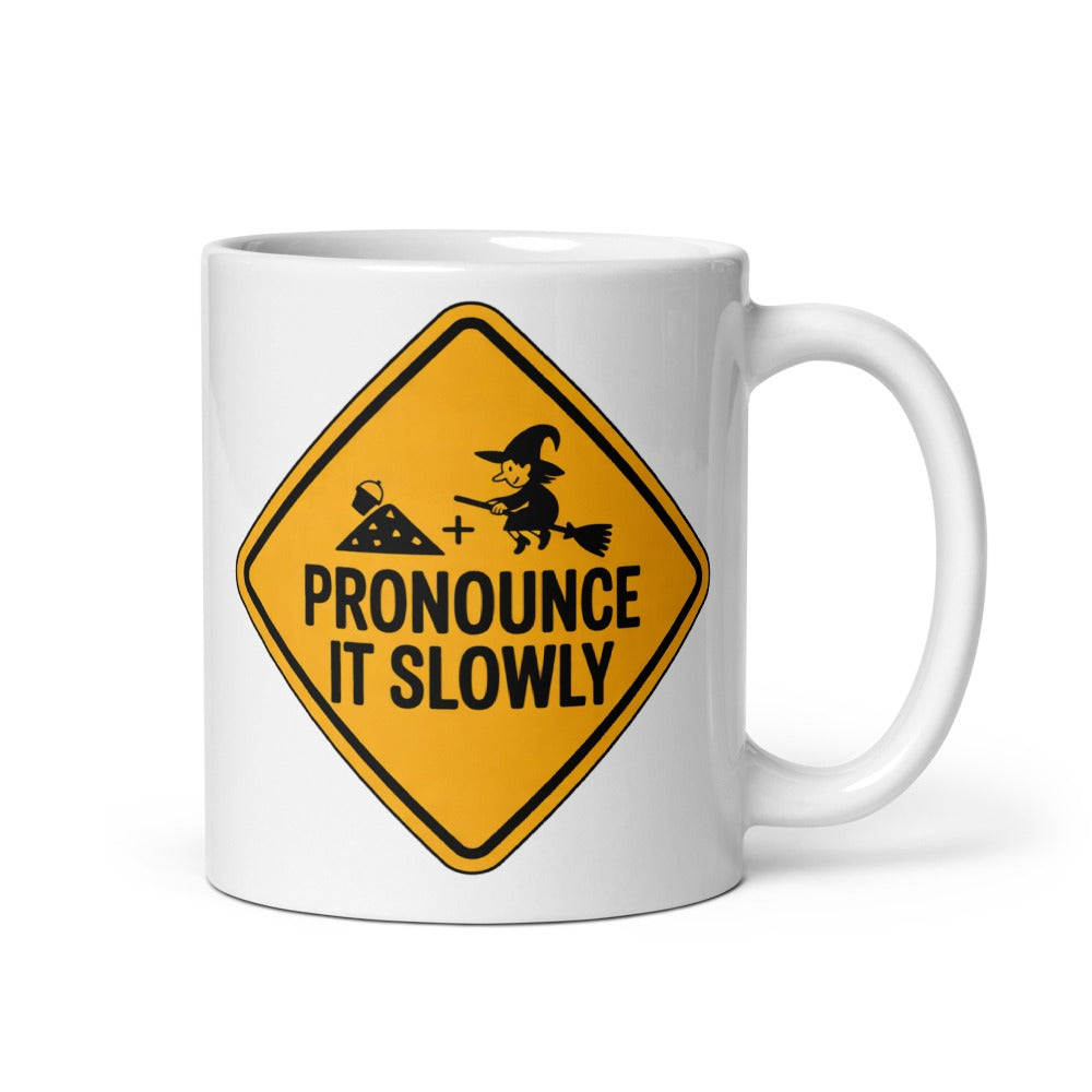 Pronounce It Slowly (Sand + Witch) white 11oz mug mockup